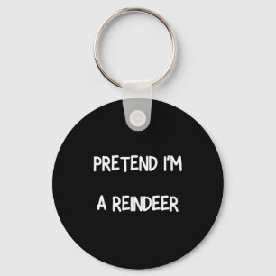 Pretend Im A Reindeer Shirt Men Women Easy Christm Keychain