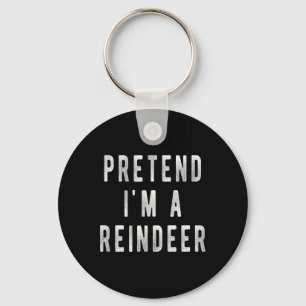 Pretend Im A Reindeer Shirt Men Women Easy Christm Keychain