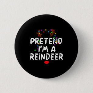 Pretend I'm A Reindeer Tee Funny Reindeer Christma 2 Inch Round Button