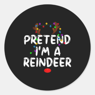 Pretend I'm A Reindeer Tee Funny Reindeer Christma Classic Round Sticker