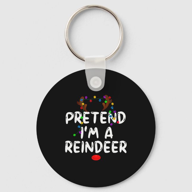 Pretend I'm A Reindeer Tee Funny Reindeer Christma Keychain (Front)