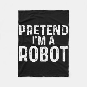 Pretend I'm A Robot Halloween Costume  Fleece Blanket