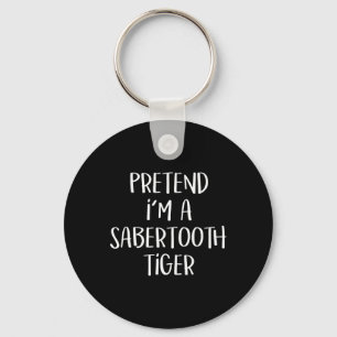 Pretend I'm A Sabertooth Tiger Costume Funny Hallo Keychain