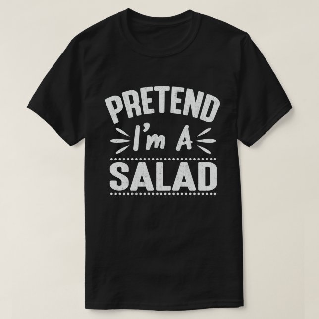  Pretend I'm A Salad Easy Lazy Halloween Costume T-Shirt (Design Front)