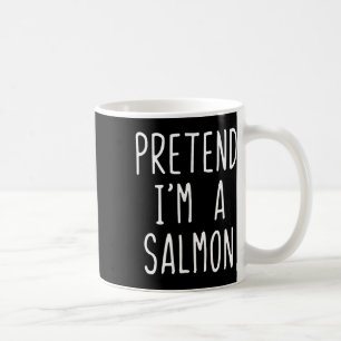 Pretend I'm A Salmon Costume Halloween Funny Lazy  Coffee Mug