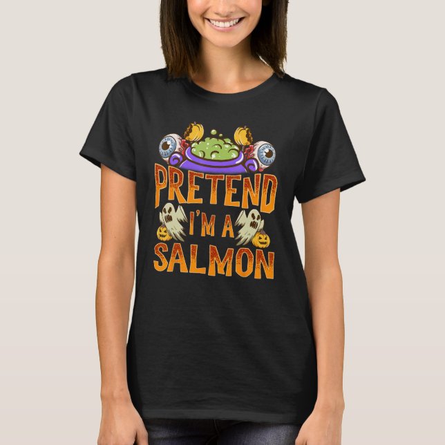 Pretend I'm A Salmon Shirt Costume Funny Halloween (Front)