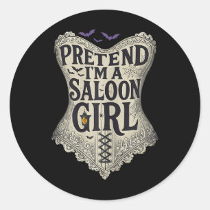 Pretend Im A Saloon Girl Western Bartender Hallowe Classic Round Sticker