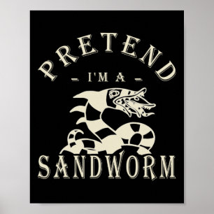 Pretend I'm A Sandworm Funny Halloween Party Costu Poster