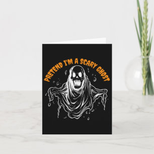 Pretend I'm A Scary Ghost Halloween Costume 1  Card