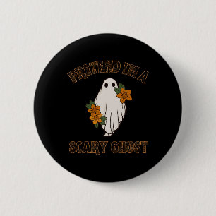 Pretend I'm A Scary Ghost Halloween Costume 3 2 Inch Round Button