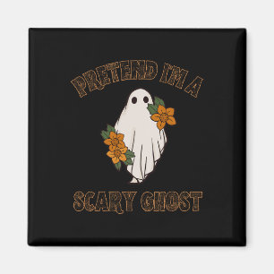 Pretend I'm A Scary Ghost Halloween Costume 3 Magnet