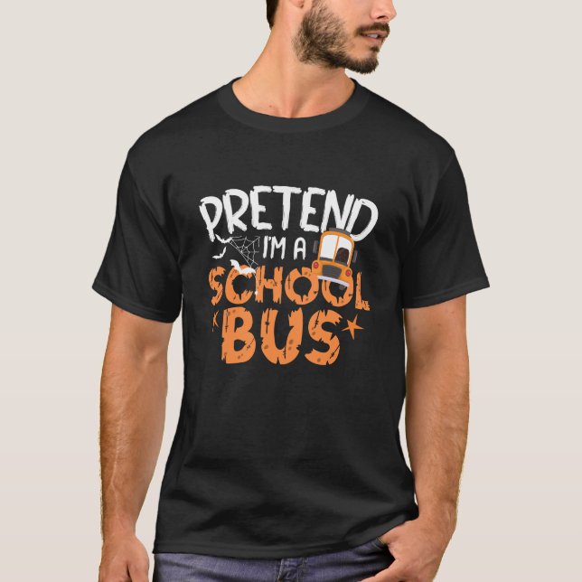 Pretend I'm A School Bus Drivers Halloweeen T-Shirt (Front)