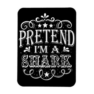 Pretend Im A Shark - Crazy Shark Lover Gifts Magnet