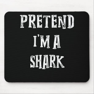 Pretend I'm A Shark Cute Gifts Mouse Pad