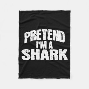 Pretend I'm A Shark Funny Halloween Costume  Fleece Blanket