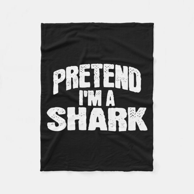 Pretend I'm A Shark Funny Halloween Costume  Fleece Blanket (Front)
