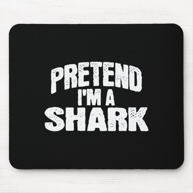 Pretend I'm A Shark Funny Halloween Costume  Mouse Pad (Front)
