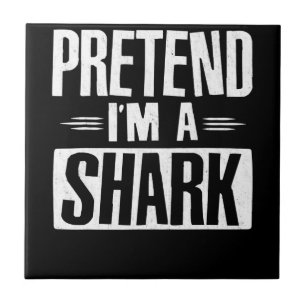 Pretend Im A Shark Funny Words Gifts Tile