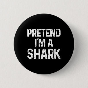 Pretend I'm A Shark Last Minute Fun Halloween Cost 2 Inch Round Button