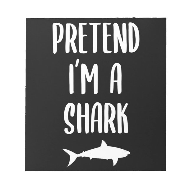 Pretend I'm A Shark - Shark Lover Gifts Notepad (Front)