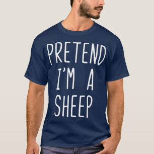 Pretend Im A Sheep Costume Halloween Lazy Easy T-Shirt