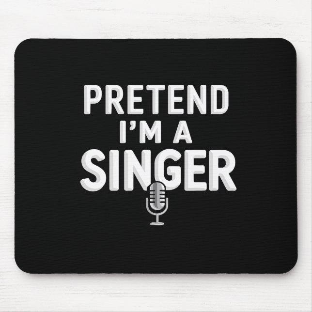 Pretend I'm A Singer Halloween Costume  Mouse Pad (Front)
