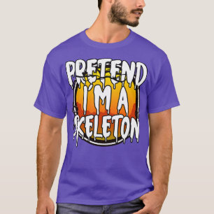 Pretend Im A Skeleton Funny Lazy Halloween Costume T-Shirt