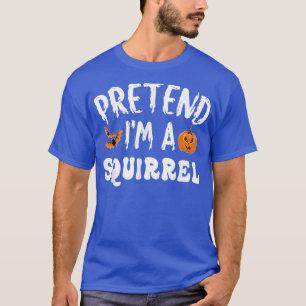 Pretend Im A Squirrel Halloween Costume Men Women  T-Shirt