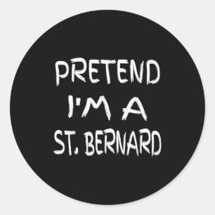 Pretend I'm A St. Bernard Funny Halloween Humor Sa Classic Round Sticker