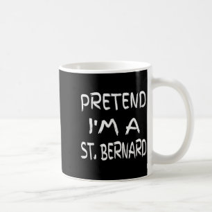 Pretend I'm A St. Bernard Funny Halloween Humor Sa Coffee Mug