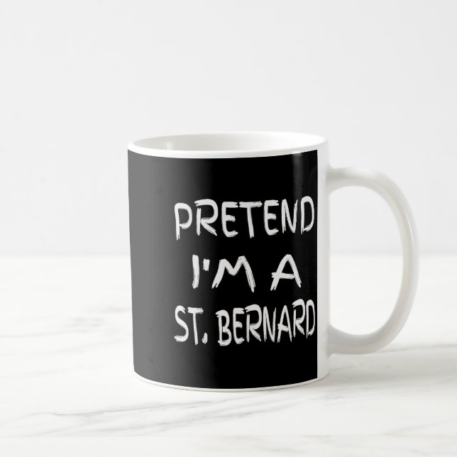 Pretend I'm A St. Bernard Funny Halloween Humor Sa Coffee Mug (Right)