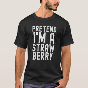 Pretend I'm A Strawberry Lazy Halloween Costume P T-Shirt