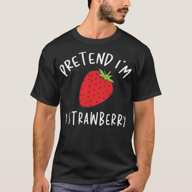 Pretend I'm A Strawberry Lazy Halloween Costume T-Shirt (Front)