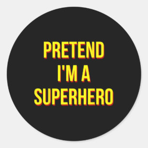 Pretend I'm A Superhero Adult Costume Halloween Bl Classic Round Sticker
