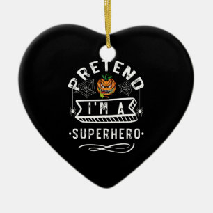 Pretend I'm A Superhero Halloween Costume Gift Ceramic Ornament