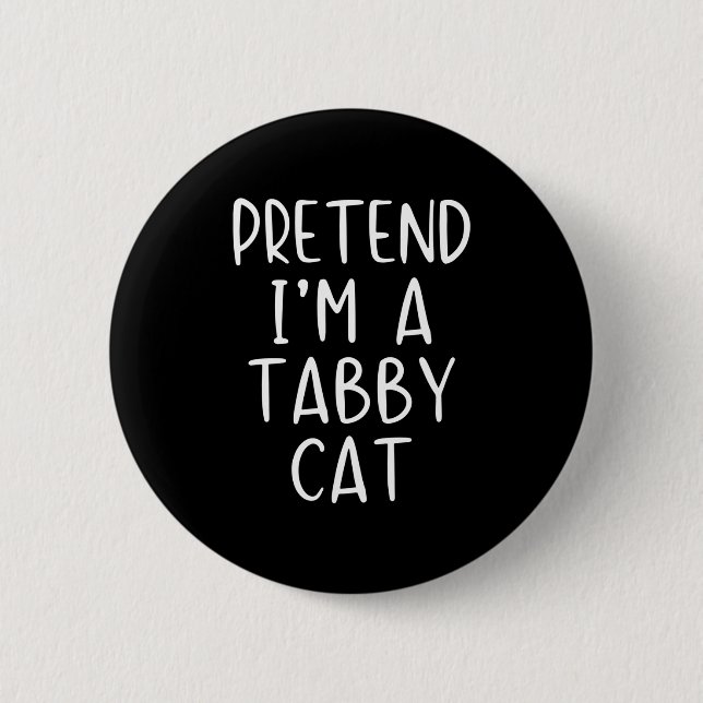 Pretend I'm A Tabby Cat Costume Halloween Simple A 2 Inch Round Button (Front)