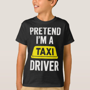 Pretend I'm A Taxi Driver - Halloween Costume  T-Shirt