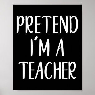 Pretend I'm A Teacher Costume Halloween Funny Easy Poster