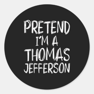 Pretend I'm A Thomas Jefferson Costume Halloween P Classic Round Sticker