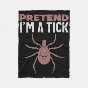 Pretend I'm A Tick Halloween Costume  Fleece Blanket