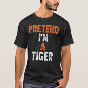 Pretend I'm A Tiger Last Minute Lazy Halloween Cos T-Shirt