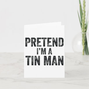 Pretend I'm A Tin Man Halloween Family Lazy Costum Card
