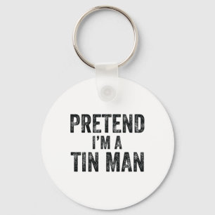 Pretend I'm A Tin Man Halloween Family Lazy Costum Keychain