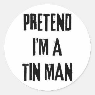 Pretend I'm A Tin Man Halloween Last Minute Costum Classic Round Sticker