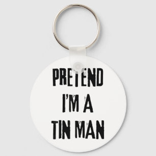 Pretend I'm A Tin Man Halloween Last Minute Costum Keychain