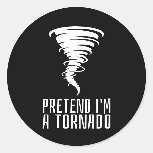 Pretend I'm a Tornado - Funny Costume Halloween  Classic Round Sticker (Front)