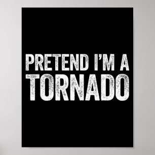 Pretend I'm A Tornado Shirt Adult Kids Men Women C Poster