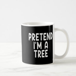 Pretend I'm A Tree Funny Lazy Last Minute Hallowee Coffee Mug