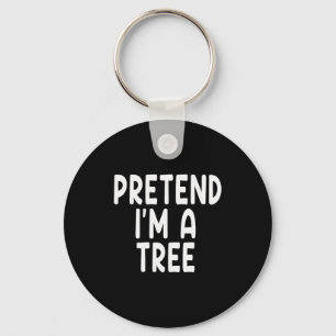 Pretend I'm A Tree Funny Lazy Last Minute Hallowee Keychain