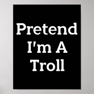 Pretend I'm A Troll Costume Party Funny Halloween  Poster